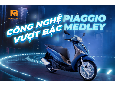 CÔNG NGHỆ ĐỈNH CAO CỦA XE PIAGGIO MEDLEY